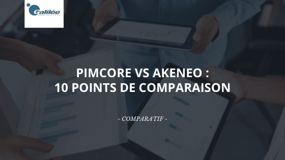 Comparatif Pimcore vs Akeneo : 10 points de comparaison